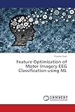  Feature Optimization of Motor Imagery EEG Classification using ML: DE
