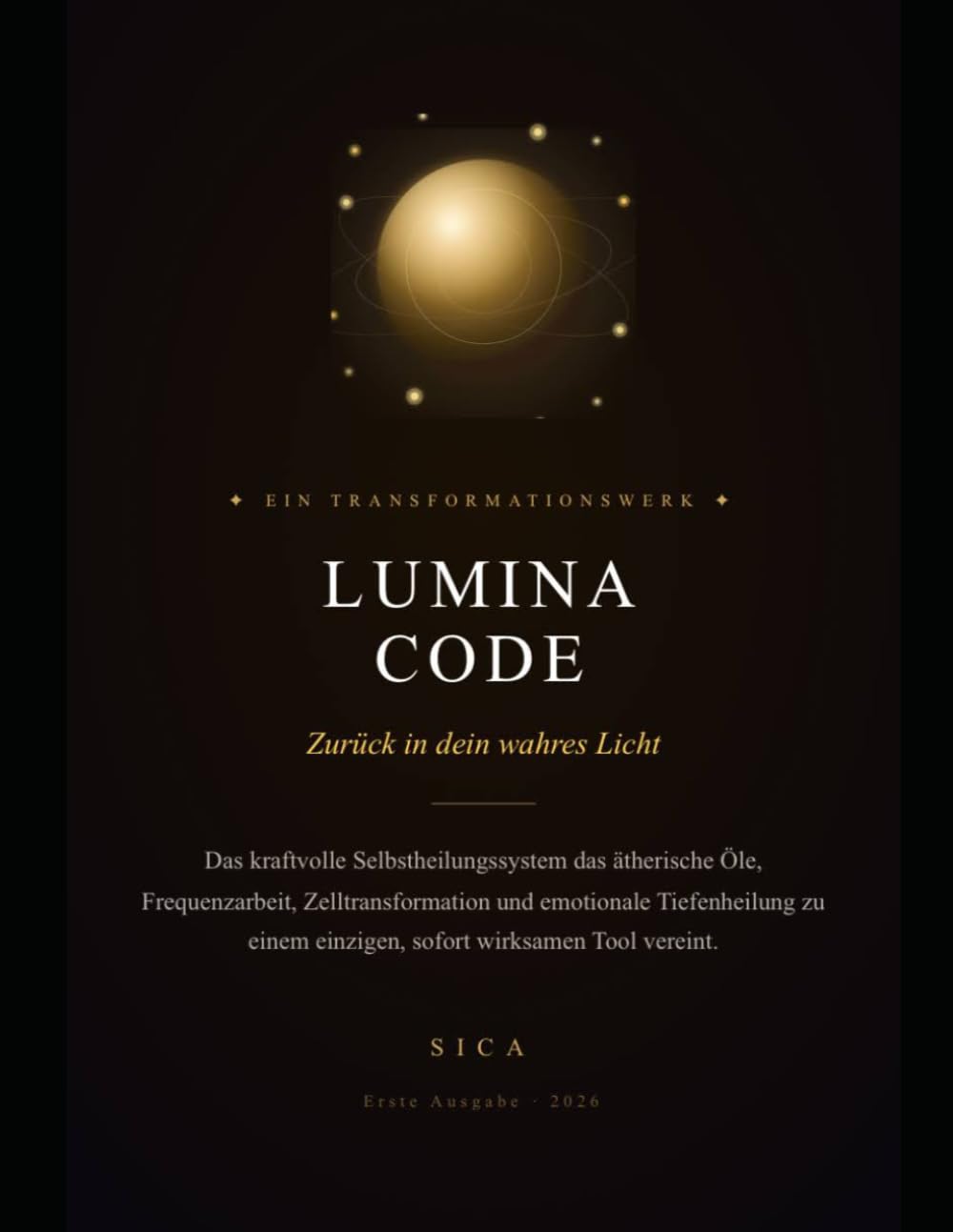 LUMINA CODE - Zurück in dein wahres Licht: Das Selbstheilungssystem für tiefe Transformation