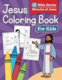 Jesus Coloring Book for Kids: 25 Bible Stories Miracles of Jesus