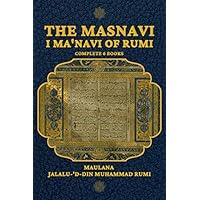 The Masnavi I Ma'navi of Rumi