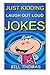 Produktbild Just Kidding : Laugh Out Loud Jokes: Why So Serious : Laugh Out Loud Book Book 1