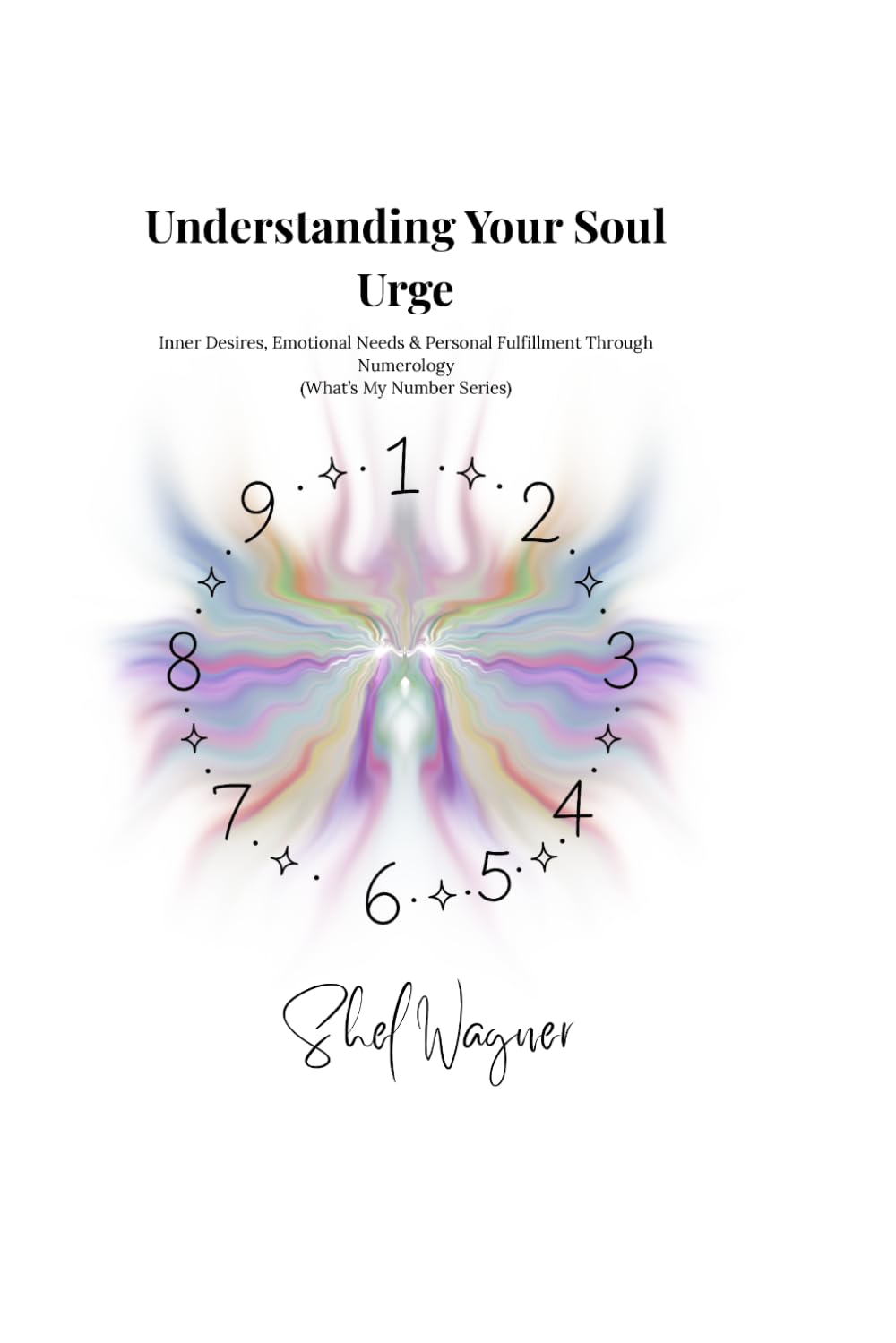Understanding My Soul Urge: Inner Desires, Emotional Needs & Personal Fulfillment Through (What's Is My Number Series)