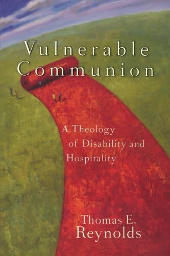 Vulnerable Communion: A Theology of Disability and Hospitality