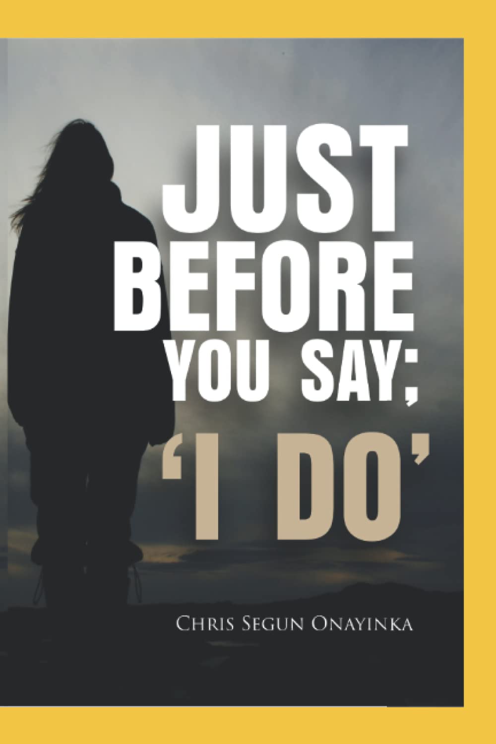 Just Before You Say I Do