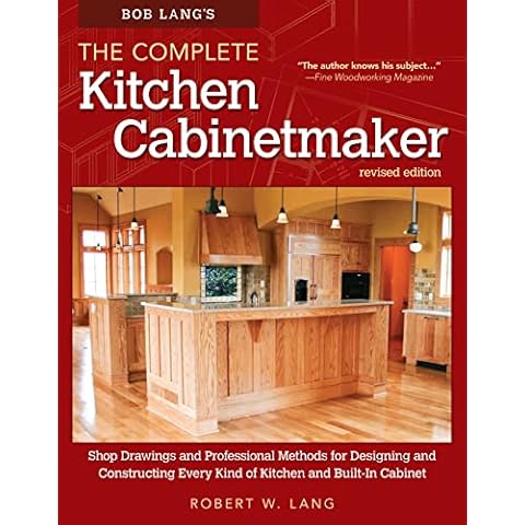 Bob Lang's The Complete Kitchen Cabinetmaker, Revised Edition: Shop Drawings and Professional Methods for Designing and Constructing Every Kind of Kitchen and Built-In Cabinet (Fox Chapel Publishing) Cover