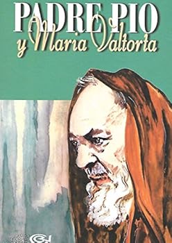 Padre Pioand Maria Valtorta