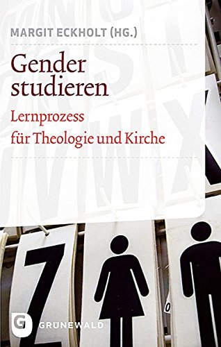 Gender studieren: Lernprozess für Theologie und Kirche Gender studieren: Lernprozess für Theologie und Kirche