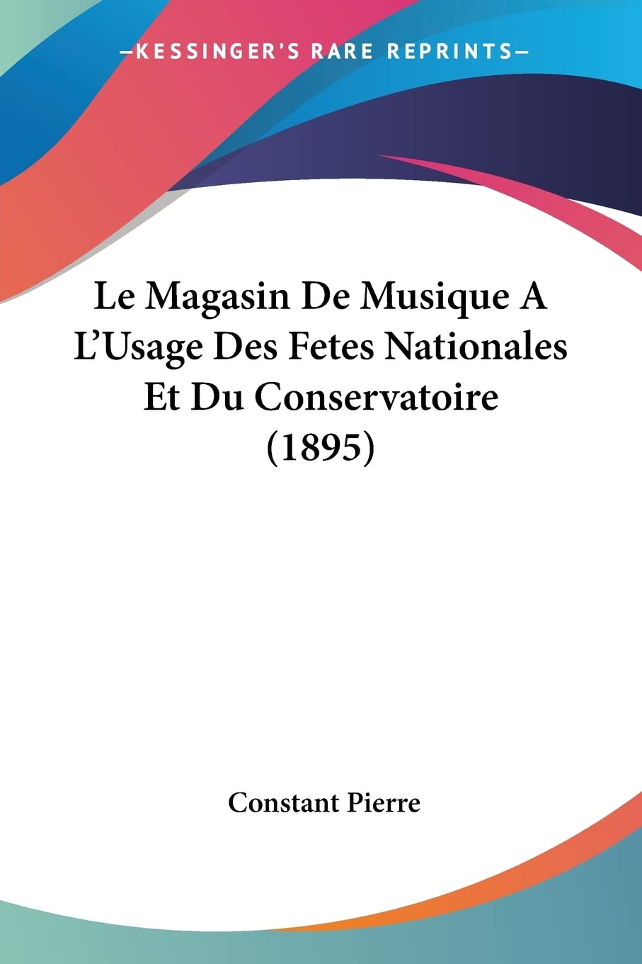 Le Magasin De Musique A L'Usage Des Fetes Nationales Et Du Conservatoire (1895)