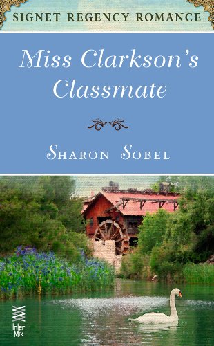 Miss Clarkson's Classmate: Signet Regency Romance (InterMix)