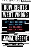 How Rights Went Wrong: Why Our Obsession with Rights Is Tearing America Apart