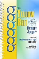 The Yellow Belt Memory Jogger: A Guide for the Six SIGMA and Lean Six SIGMA Team Member 1576811735 Book Cover