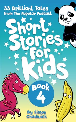Short Stories For Kids: Book 4: 33 Brilliant Tales From...
