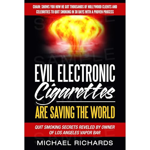 Evil Electronic Cigarettes, E-Cigs and Vaping is Saving the World! Audiobook By Michael Richards cover art
