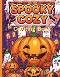 spooky cozy coloring book: cute halloween ghosts, pumpkins, cats, witches & cozy fall scenes for kids, teens, and adults: relaxing and fun halloween ... kids, teens, adults, stress relief & holiday
