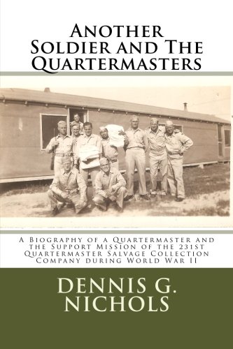 Another Soldier and The Quartermasters: A Biography of a Quartermaster and the Support Mis