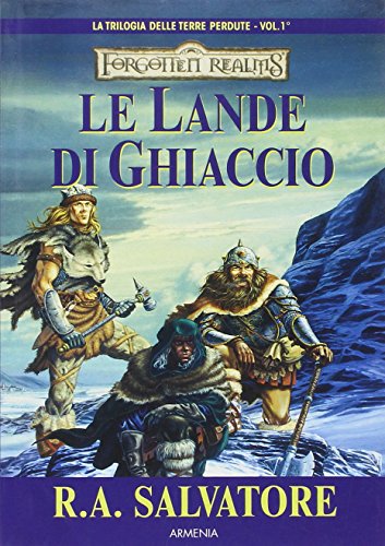 Le lande di ghiaccio. La trilogia delle terre perdute. Forgotten Realms: 1 Le lande di ghiaccio. La trilogia delle terre perdute. Forgotten Realms: 1