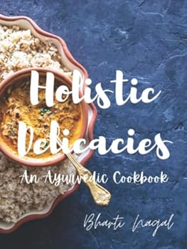 Hardcover Holistic Delicacies: An Ayurvedic Cookbook Book