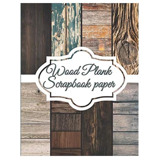Wood Plank Scrapbook Paper: Scrapbooking Paper size 8.5 "x 11"| Decorative Craft Pages for Gift Wrapping, Journaling and Card Making | Premium Scrapbooking Pages for Crafters (Scrapbook Kit Paper)