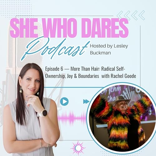 Episode 6 - More Than Hair: Radical Self-Ownership, Joy & Boundaries with Rachel Goode
