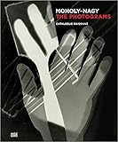  Moholy-Nagy. The Photograms: Catalogue Raisonné: The Photograms: Catalogue Raisionne