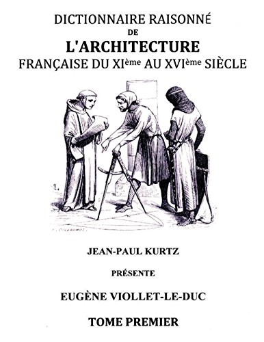 Télécharger Dictionnaire raisonné de l'architecture française du XIe au XVIe siècle TI: Tome 1 PDF Ebook En Ligne