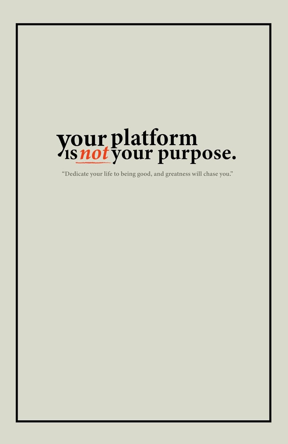 Your Platform Is Not Your Purpose.      Paperback – Large Print, November 15, 2024