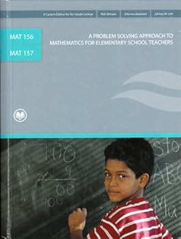 Unknown Binding A Problem Solving Approach to Mathematics for Elementary Teachers (Mat 156 and Mat 157) Book