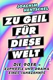  Zu geil für diese Welt: Die 90er - Euphorie und Drama eines Jahrzehnts