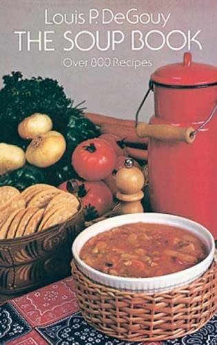 The Soup Book: Over 800 Recipes      Paperback – November 30, 2011