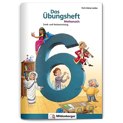 Das Übungsheft Mathematik 6 | Denk- und Rechentraining | Lernheft Klasse 6 | Tägliches 5-Minuten-Training | Inkl. Lösungen & Lernsoftware online | 64 Seiten