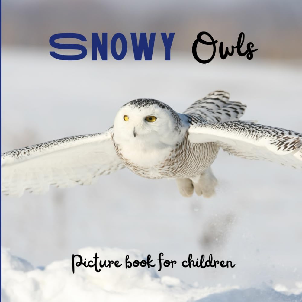 Snowy owls: Picture book for children