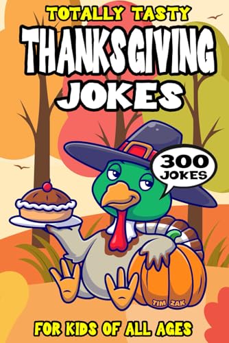 Thanksgiving Joke Book for Kids: 300 Totally Tasty Thanksgiving Riddles