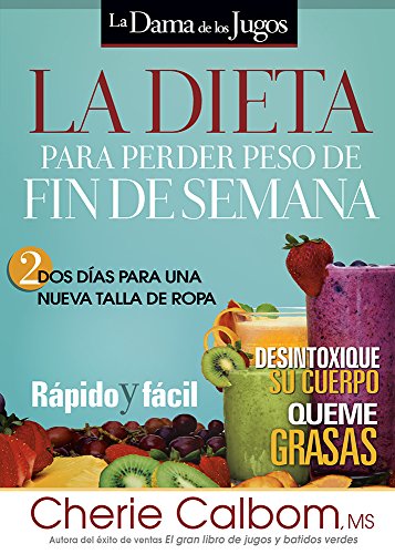 La Dieta Para Perder Peso de Fin de Semana: DOS Dias Para Una Nueva Talla de Ropa.: DOS Días Para Una Nueva Talla de Ropa.