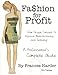 Fashion For Profit: A Professional's Complete Guide to Designing, Manufacturing, & Marketing a Successful Line and Retailing