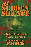 The Sudden Silence: A Tale of Suspense and Found Treasure 0984129243 Book Cover