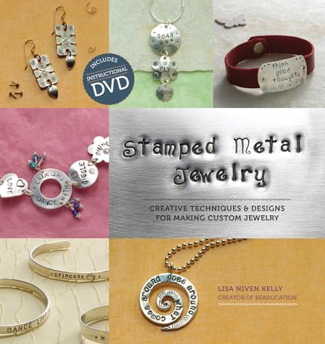 Stamped Metal Jewelry: Creative Techniques and Designs for Making Custom Jewelry