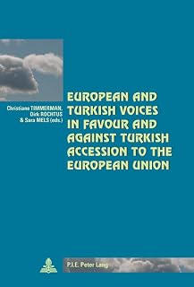 European and Turkish Voices in Favour and Against Turkish Accession to the European Union (Cité européenne / European Policy)