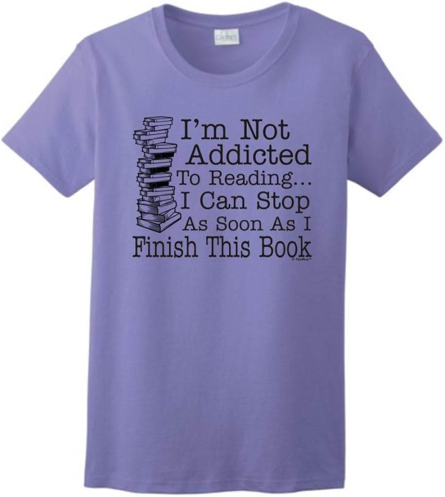Not Addicted to Reading Can Stop Finish This Book Ladies T-Shirt