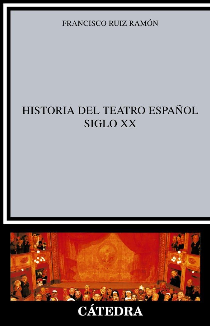 Historia Del Teatro Espanol, Siglo XX / History of Spanish Theater XX Century