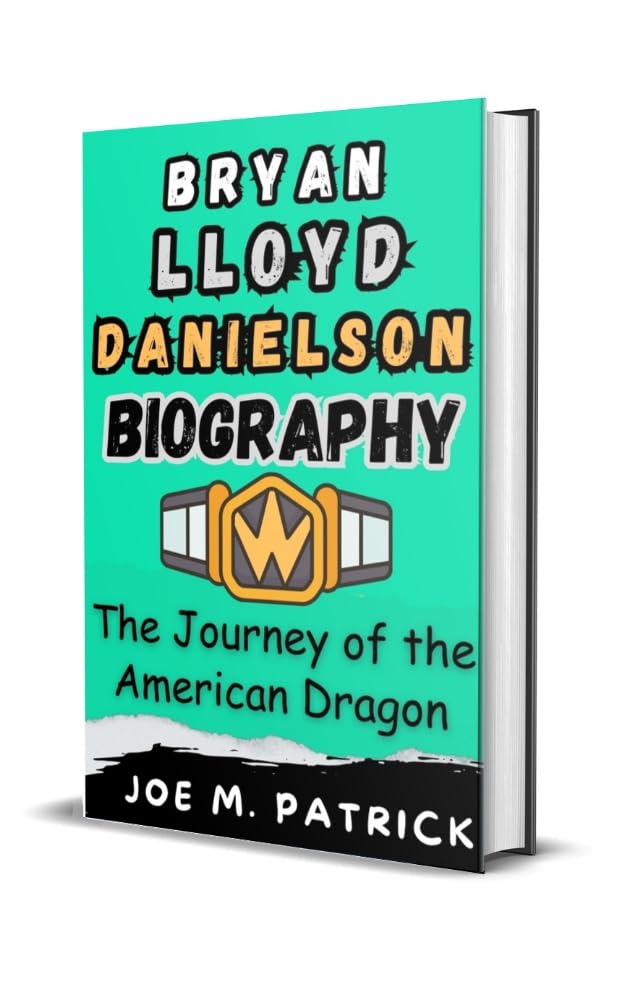 BRYAN LLOYD DANIELSON BIOGRAPHY: The Journey of the American Dragon (Unscripted Victories: Untold Sports Stories)