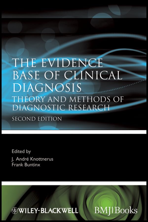 The Evidence Base of Clinical Diagnosis: Theory and Methods of Diagnostic Research (Evidence-Based Medicine Book 70)