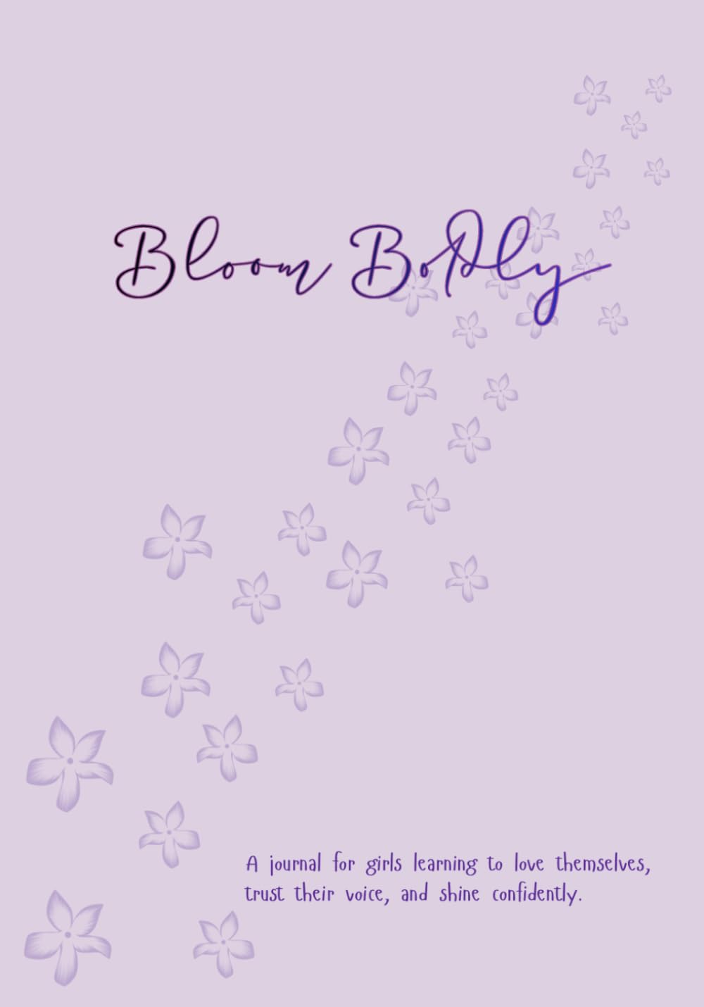 Bloom Boldly: A journal for girls learning to love themselves, trust their voice, and shine confidently.