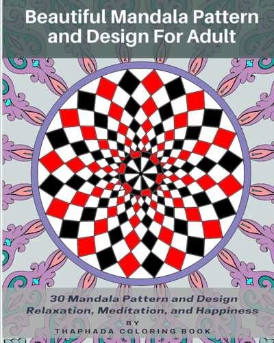 Beautiful Mandala Pattern and Design For Adult: 30 Mandala Pattern and Design Relaxation, Meditation, and Happiness (Mandala Pattern for Adult)