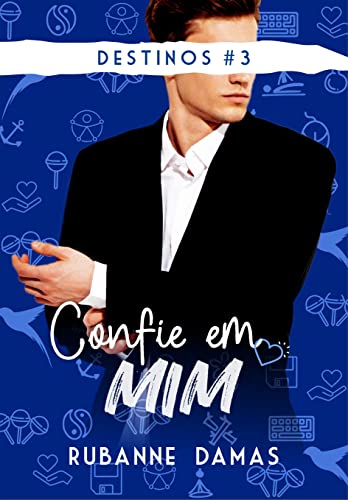 Confie em Mim (Trilogia Destinos Livro 3)