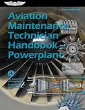 Aviation Maintenance Technician Handbook—Powerplant (2025): FAA-H-8083-32B (ASA FAA Handbook Series)