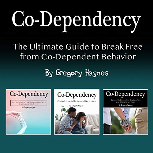 Co-dependency: The Ultimate Guide to Break Free from Co-Dependent Behavior by Gregory Haynes episode artwork