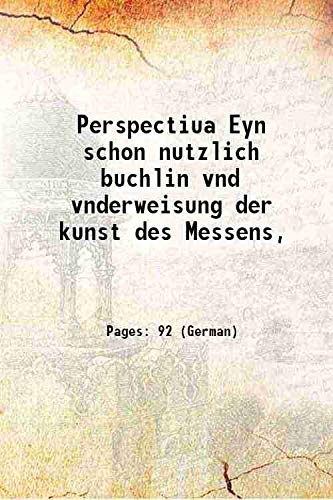 Perspectiua Eyn schon nutzlich buchlin vnd vnderweisung der kunst des Messens, 1546 [Hardcover]