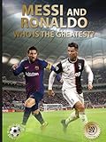 Messi and Ronaldo: Who Is The Greatest? (World Soccer Legends) (Abbeville Sports)