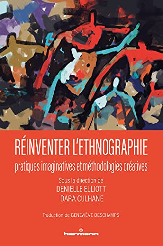 Réinventer l'ethnographie: Pratiques imaginatives et méthodologies créatives