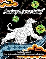 Anxiety and Stress Relief: Adult Coloring Book With Large Mandala Flowers, Zentangle Patterns and Realistic Dogs B0D5RHMN6V Book Cover